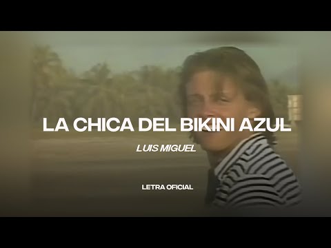 Luis Miguel – La Chica del Bikini Azul (Lyric Video) | CantoYo