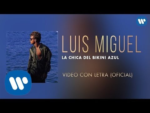 Luis Miguel – La Chica del Bikini Azul (Video con Letra)